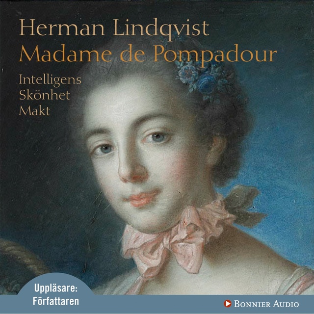 Herman Lindqvist - Madame de Pompadour