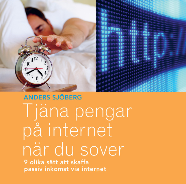 Anders Sjöberg - Tjäna pengar på Internet när du sover