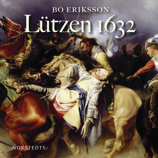 Bo Eriksson - Lützen 1632: ett ödesdigert beslut