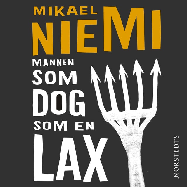 Mikael Niemi - Mannen som dog som en lax