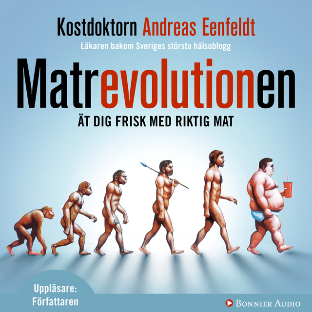 Andreas Eenfeldt - Matrevolutionen : ät dig frisk med riktig mat