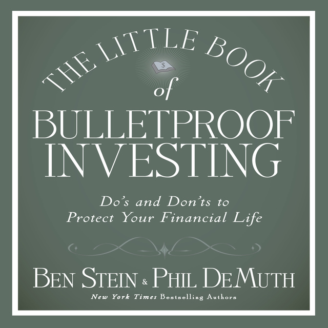 Phil DeMuth, Ben Stein - The Little Book of Bulletproof Investing: Do's and Don'ts to Protect Your Financial Life