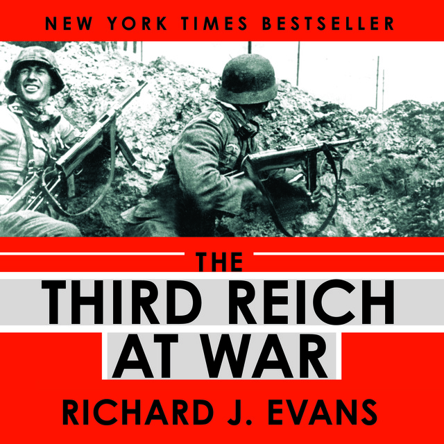 Richard J. Evans - The Third Reich at War