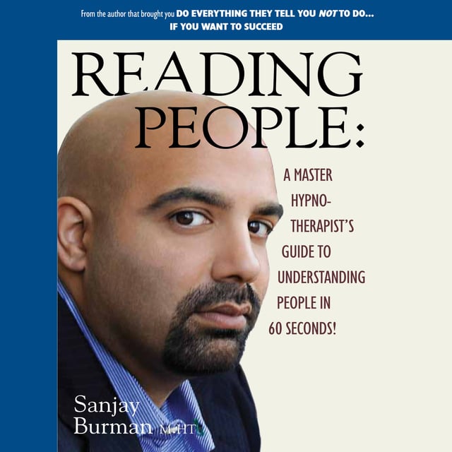 Sanjay Burman - Reading People: A Master Hypnotherapist's Guide to Understanding People in 60 Seconds!