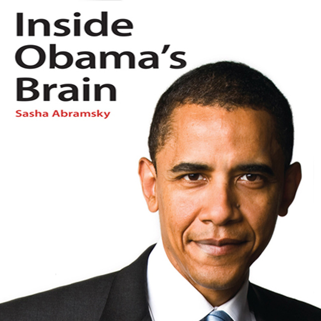 Sasha Abramsky - Inside Obama's Brain