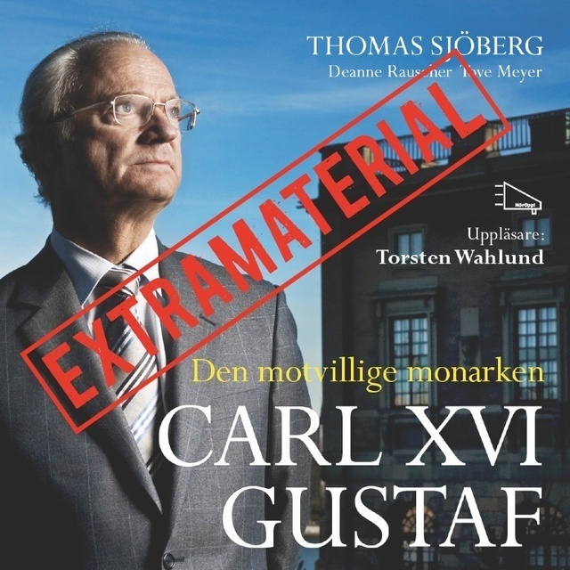 Thomas Sjöberg - Carl XVI Gustaf - Den motvillige monarken EXTRAMATERIAL