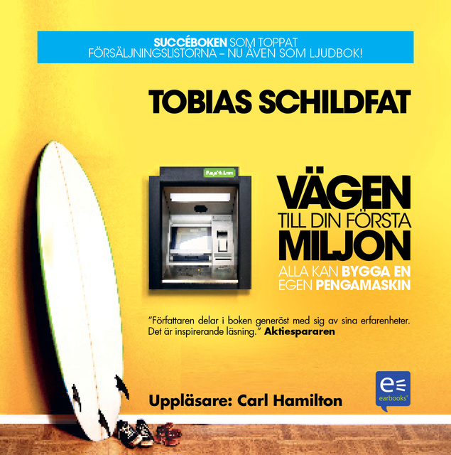 Tobias Schildfat - Vägen till din första miljon: alla kan bygga en egen pengamaskin