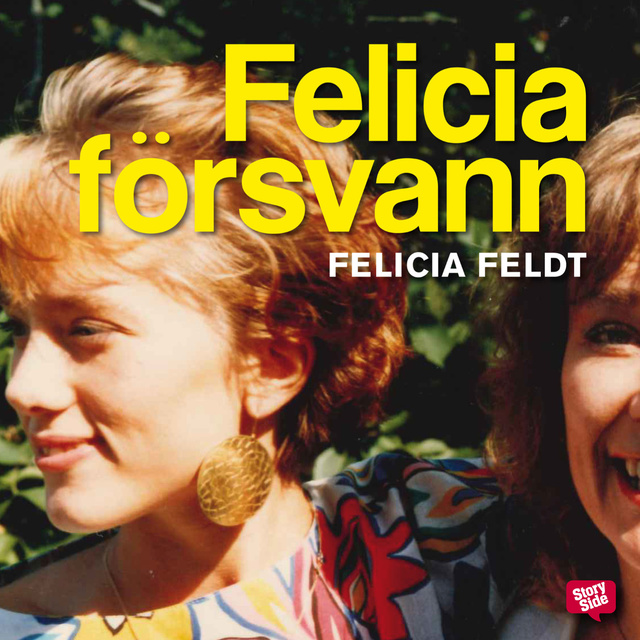 Felicia Feldt - Felicia försvann
