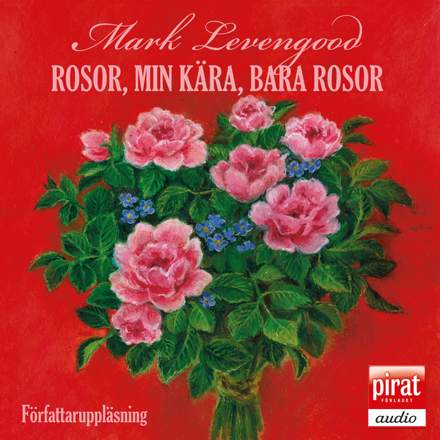 Mark Levengood - Rosor, min kära, bara rosor