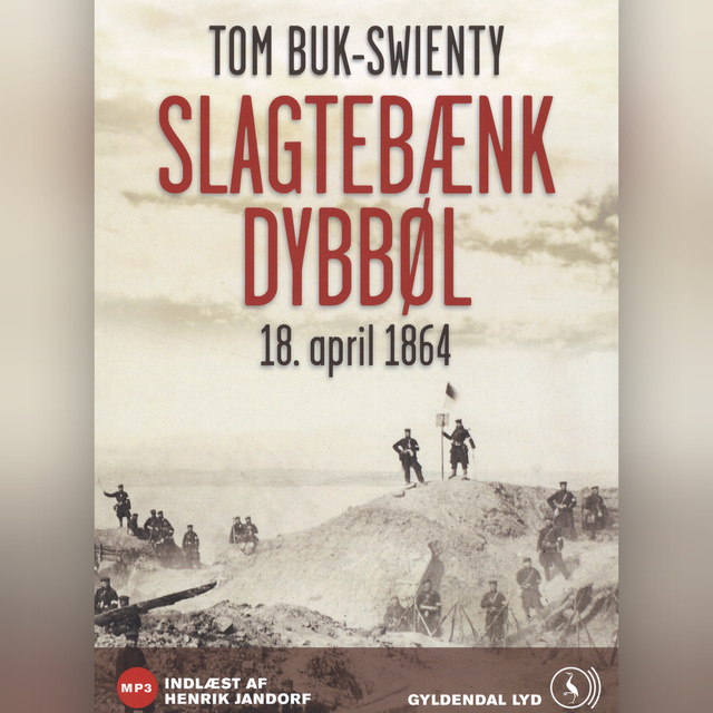 Tom Buk-Swienty - Slagtebænk Dybbøl: 18. april 1864