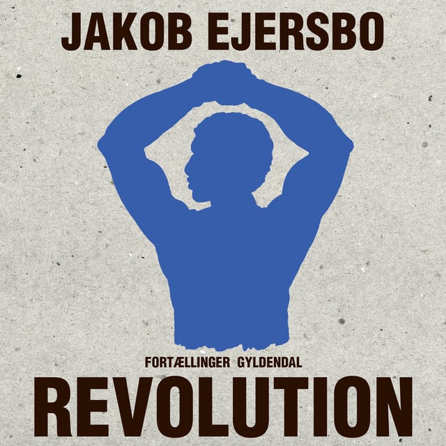 Jakob Ejersbo - Revolution: Fortællinger