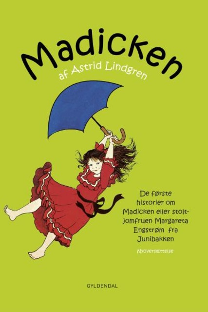 Astrid Lindgren - Madicken: De første historier om Madicken eller stoltjomfruen Margareta Engstrøm fra Junibakken