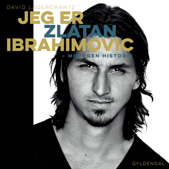 David Lagercrantz - Jeg er Zlatan Ibrahimovic: Min egen historie