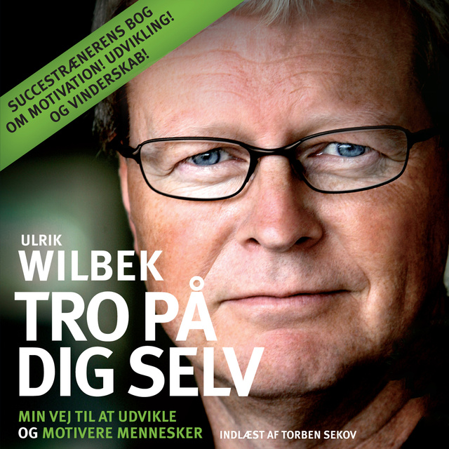 Ulrik Wilbek - Tro på dig selv