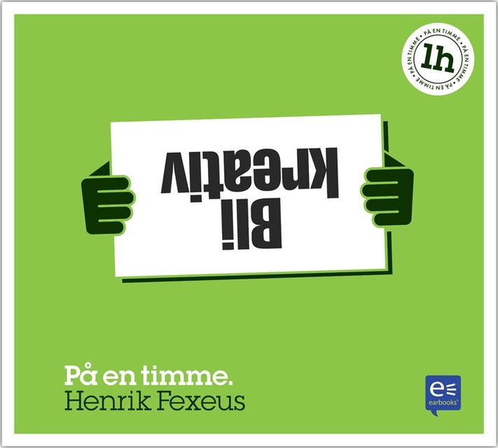 Henrik Fexeus - Bli kreativ : på en timme
