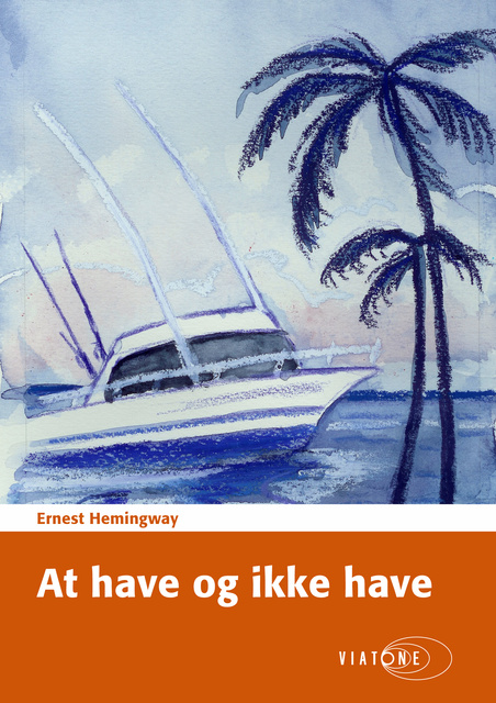 Ernest Hemingway - At have og ikke have