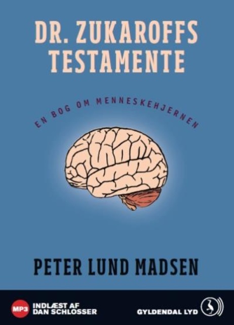 Peter Lund Madsen - Dr. Zukaroffs testamente: En bog om menneskehjernen