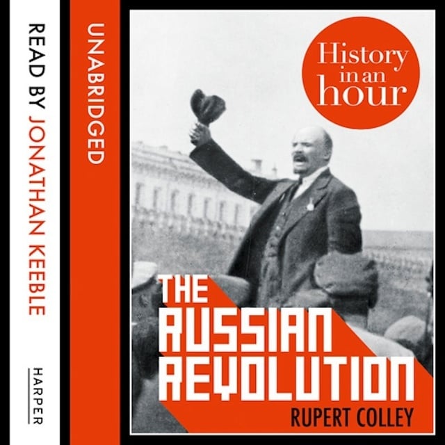 Rupert Colley - The Russian Revolution: History in an Hour