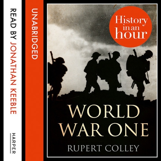 Rupert Colley - World War One: History in an Hour