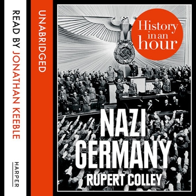Rupert Colley - Nazi Germany: History in an Hour