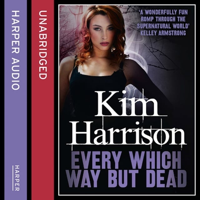 Kim Harrison - Every Which Way But Dead