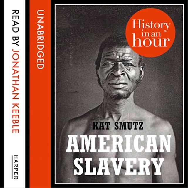 Kat Smutz - American Slavery: History in an Hour