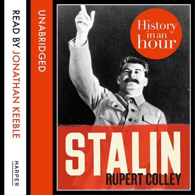 Rupert Colley - Stalin: History in an Hour