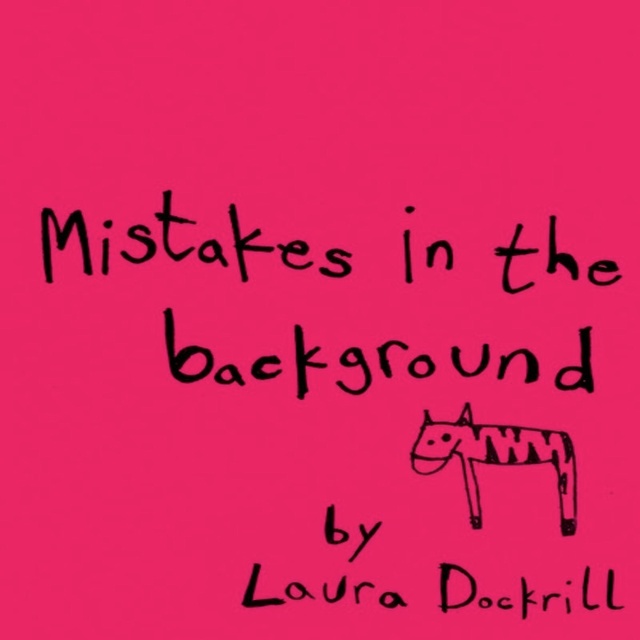 Laura Dockrill - Mistakes In The Background
