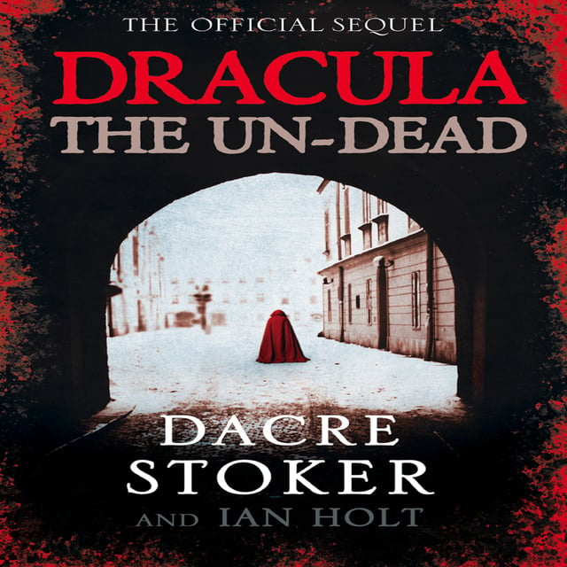 Dacre Stoker, Ian Holt - Dracula: The Un-Dead