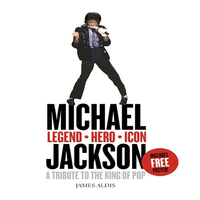 James Aldis - Michael Jackson – Legend, Hero, Icon: A Tribute to the King of Pop