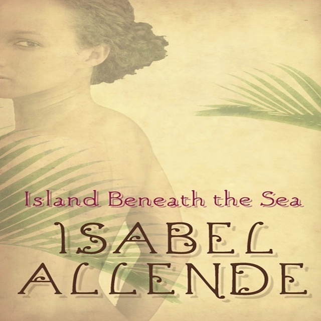 Isabel Allende - Island Beneath the Sea