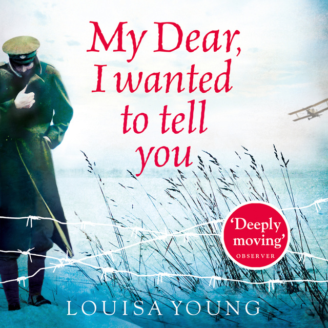 Louisa Young - My Dear I Wanted to Tell You