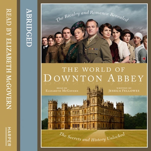 Jessica Fellowes - The World of Downton Abbey