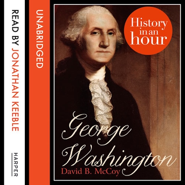 David B. McCoy - George Washington: History in an Hour