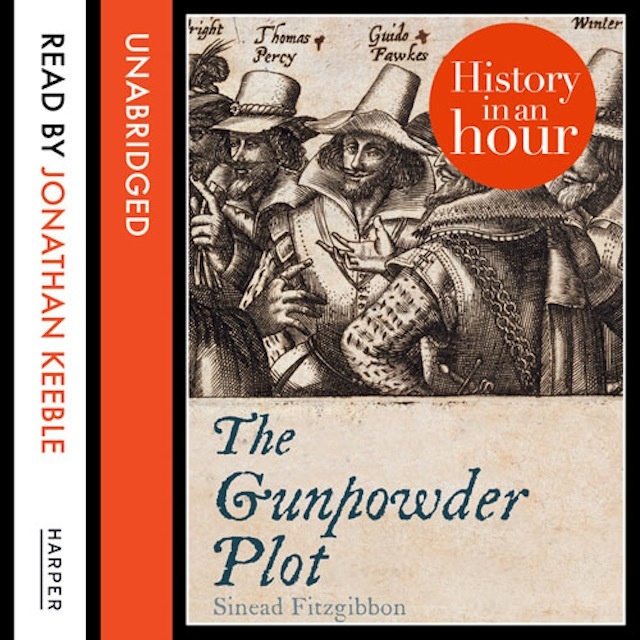 Sinead FitzGibbon - The Gunpowder Plot: History in an Hour