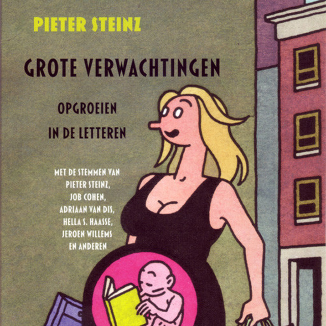 Pieter Steinz - Grote verwachtingen: Opgroeien in de letteren