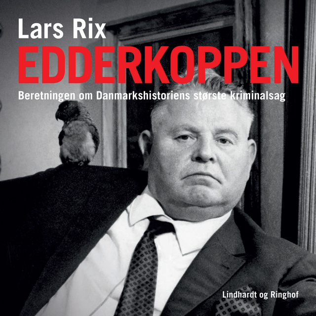 Lars Rix - Edderkoppen. Beretningen om Danmarkshistoriens største kriminalsag