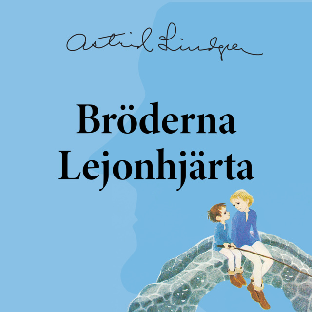 Astrid Lindgren - Bröderna Lejonhjärta