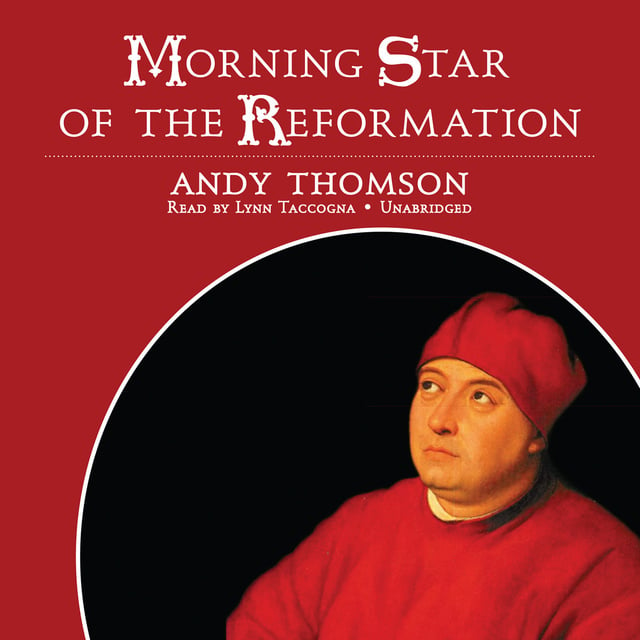 Andy Thomson - Morning Star of the Reformation