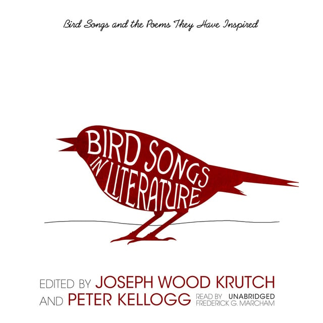 Joseph Wood Krutch, Peter Kellogg - Bird Songs in Literature