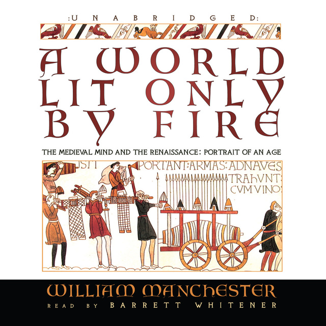 William Manchester - A World Lit Only by Fire