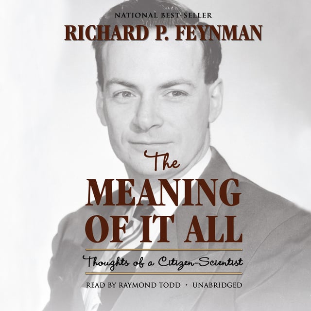 Richard P. Feynman - The Meaning of It All: Thoughts of a Citizen-Scientist