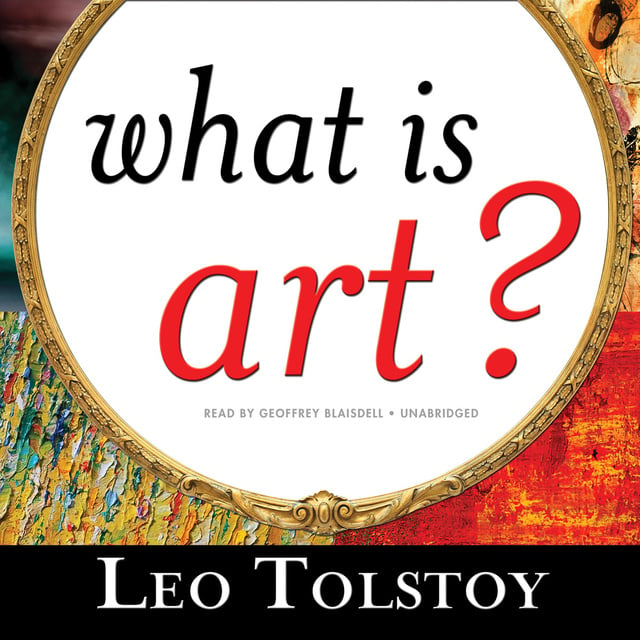 Leo Tolstoy - What Is Art?
