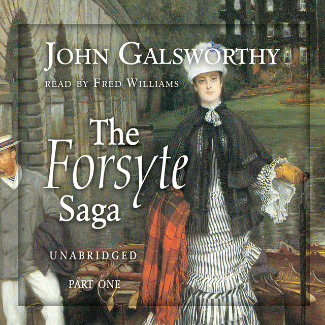 John Galsworthy - The Forsyte Saga