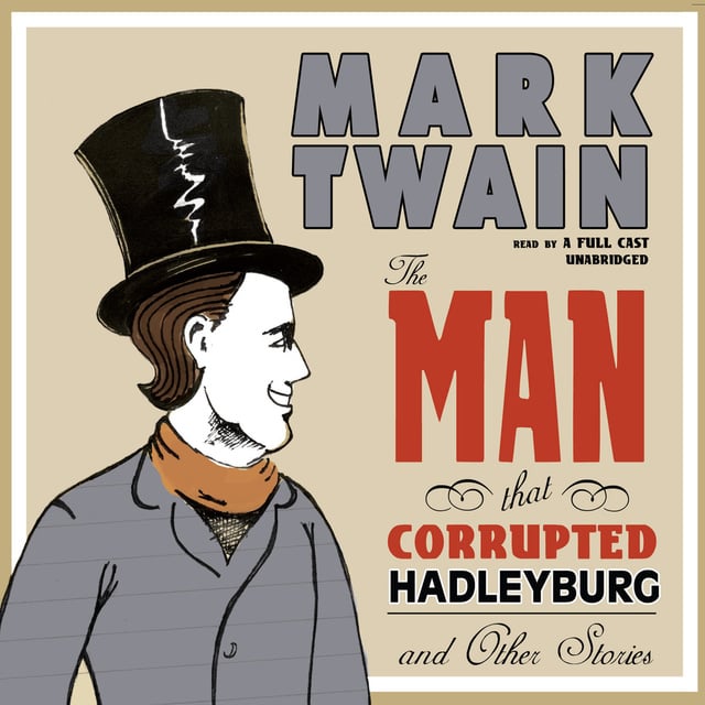 Mark Twain - The Man That Corrupted Hadleyburg and Other Stories