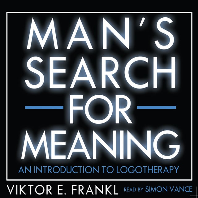 Viktor E. Frankl - Man’s Search for Meaning: An Introduction to Logotherapy
