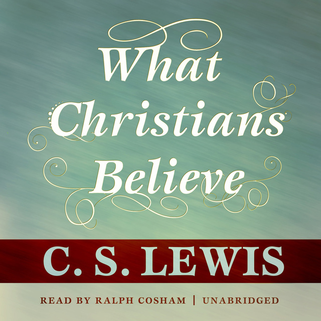 C.S. Lewis - What Christians Believe