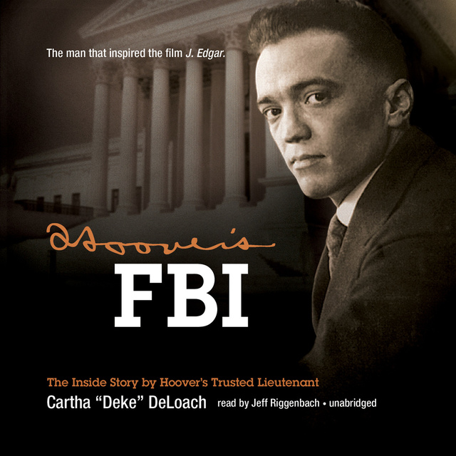 Cartha ”Deke” DeLoach - Hoover’s FBI