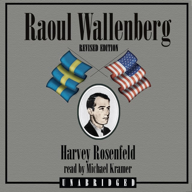 Harvey Rosenfeld - Raoul Wallenberg, Revised Edition
