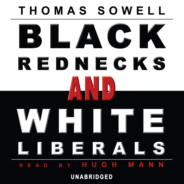Thomas Sowell - Black Rednecks and White Liberals